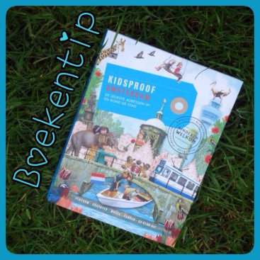 Boekentip: Kidsproof Amsterdam, met de leukste adresjes in en rond de hoofdstad