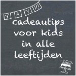 Cadeautips voor kids in alle leeftijden