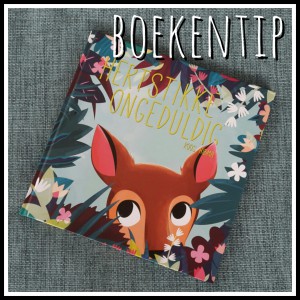 Boekentip: prentenboek Hertstikke ongeduldig