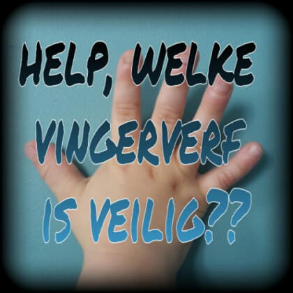 Help, welke vingerverf is wel veilig?? Nou deze merken dus!