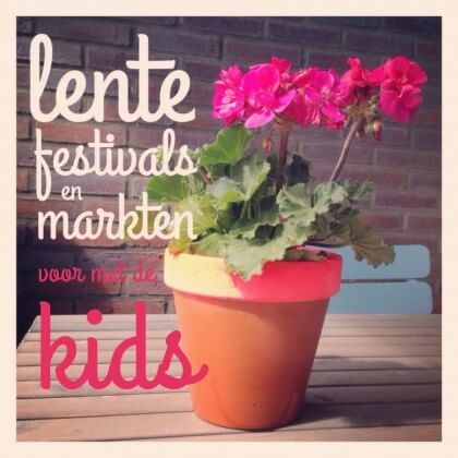 De leukste festivals en markten in de lente voor met de kinderen