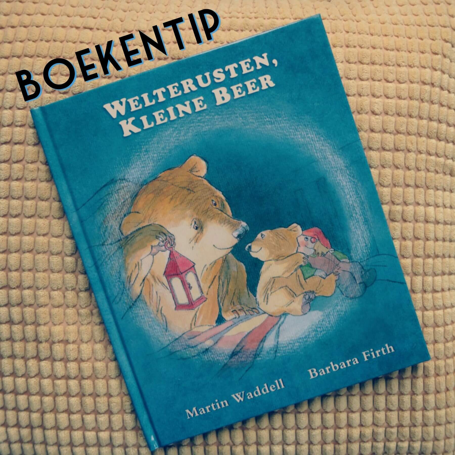 Boekentip: Welterusten Kleine Beer, voor kinderen die bang zijn in het donker Boekentip: Welterusten Kleine Beer, voor kinderen die bang zijn in het donker