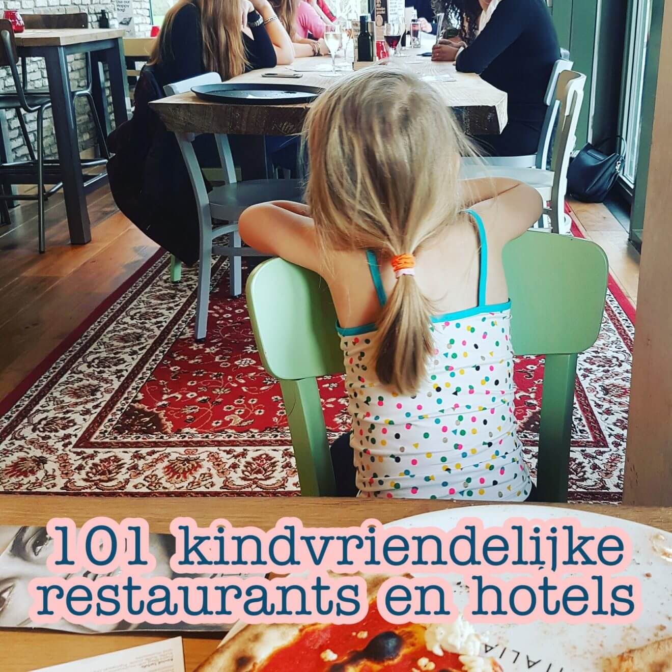 Kindvriendelijke restaurants en hotels: uit eten en slapen met kinderen