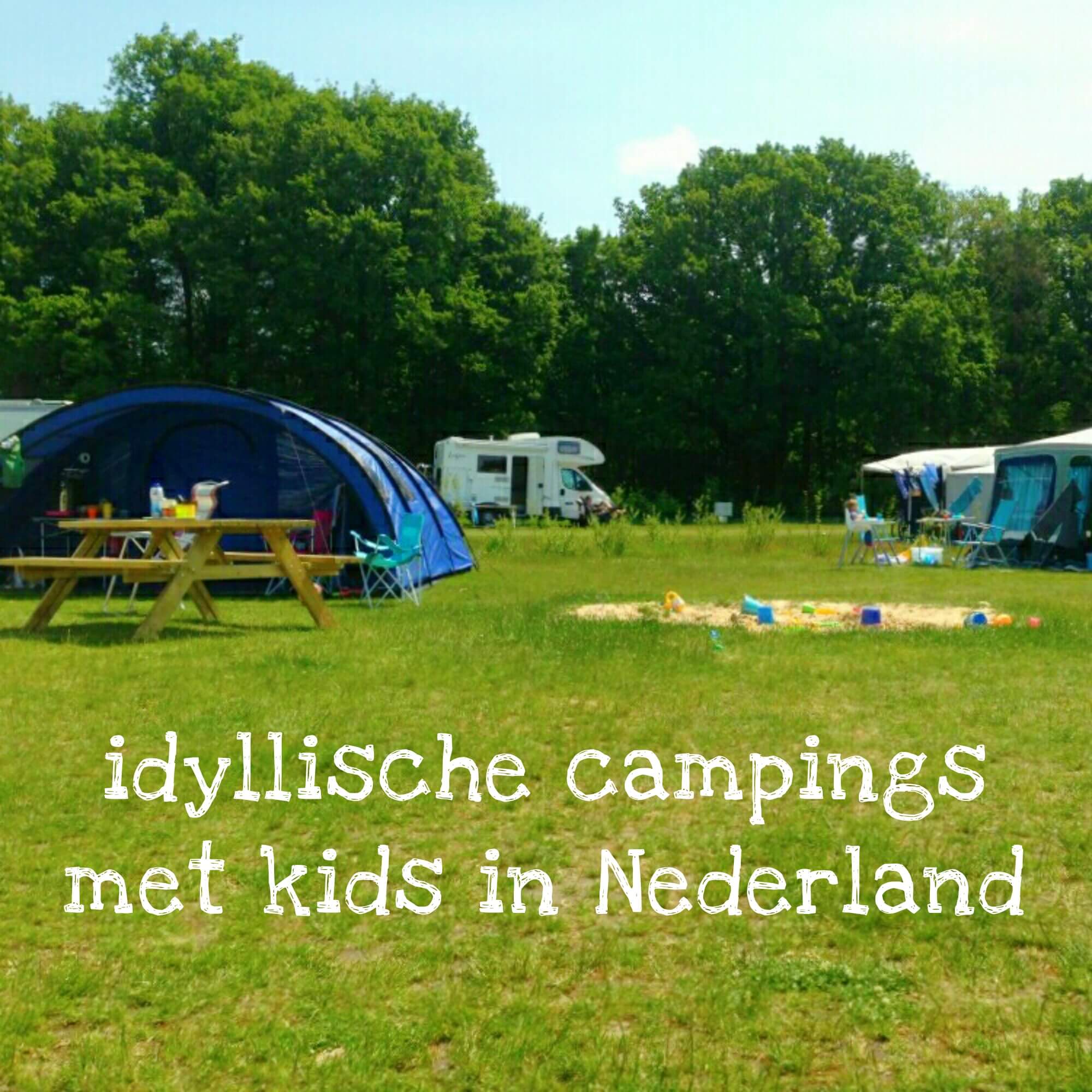 Een overzicht van heel veel leuke idyllische campings in Nederland met kids