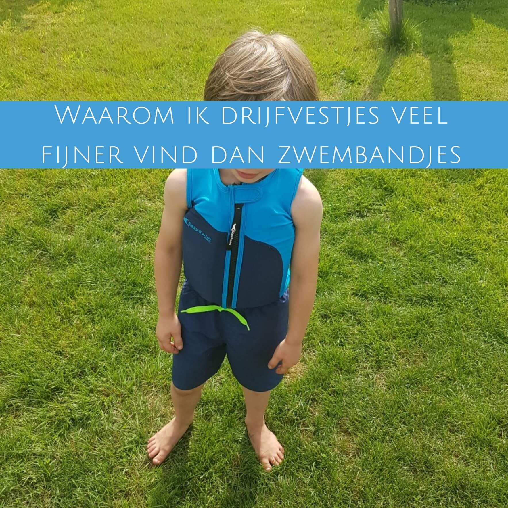 middelen hoog Van streek Waarom ik drijfvestjes veel fijner vind om te leren zwemmen dan zwembandjes  - Leuk met kids Leuk met kids