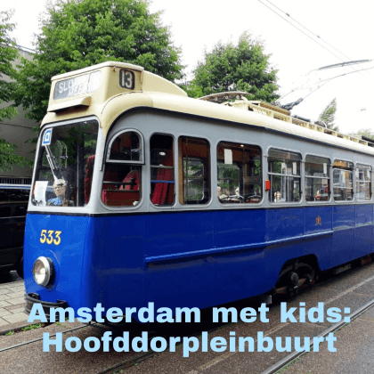 Amsterdam met kids, Hoofddorppleinbuurt en Haarlemmermeerstation: musea, speeltuinen, parken, zwemplekken, actieve uitjes, kinderboerderijen, winkels, restaurants en nog veel meer