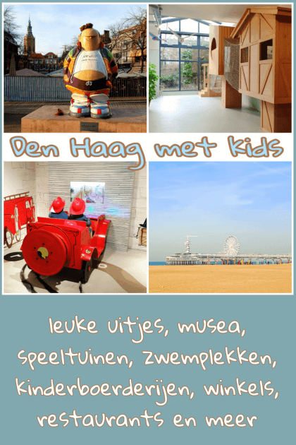 Den Haag met kids: uitjes, musea, speeltuinen, zwemplekken, kinderboerderijen, winkels, restaurants en meer