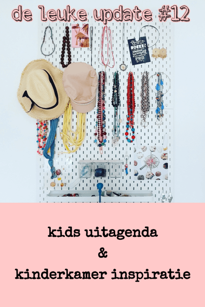 De Leuke Update #12 | kinderkamer inspiratie & kids uitagenda