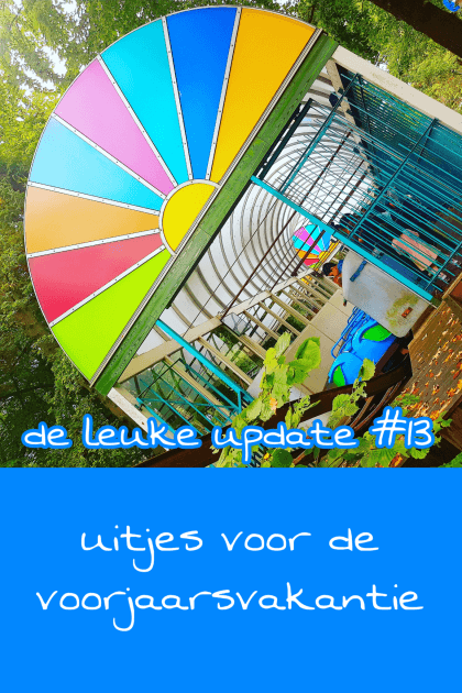 De Leuke Update #13 | kids uitjes voor de voorjaarsvakantie