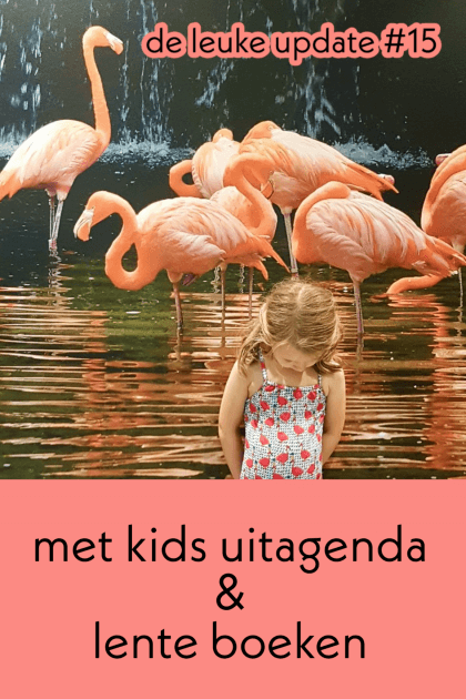 De Leuke Update #15 | lente nieuwtjes & kids uitagenda