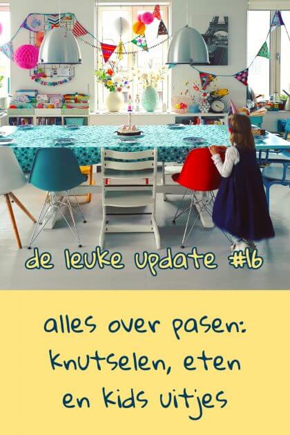 De Leuke Update #16 | Alles over Pasen: knutselen, eten en kids uitjes