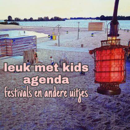 Leuk met kids agenda: festivals en andere uitjes voor kinderen