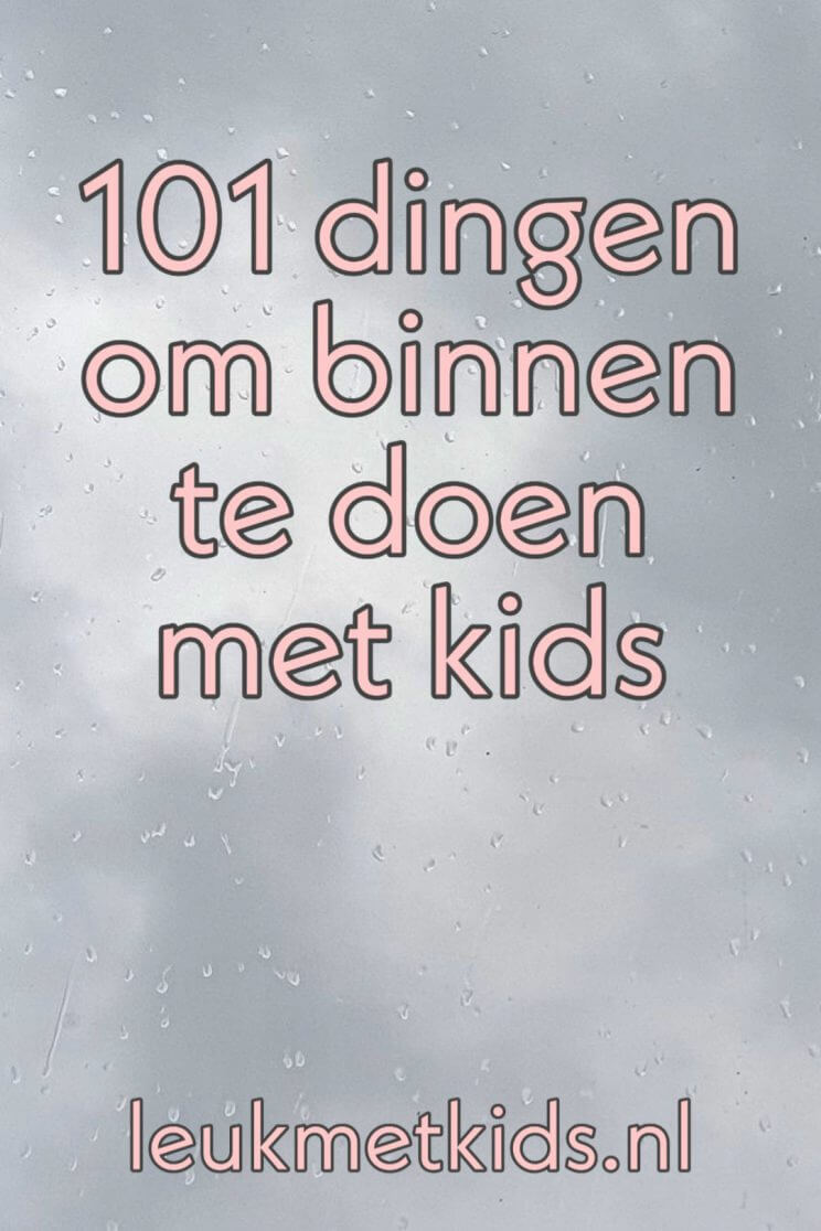 101 dingen om binnen te doen met kinderen als het regent of koud is. Hoe vermaak je de kids als het buiten slecht weer is, koud en nat? Mogelijkheden genoeg om binnen te doen met kinderen, zowel thuis als buiten de deur! Ik verzamelde heel veel ideeën voor binnen activiteiten met peuters, kleuters, oudere kinderen en tieners. Om te spelen en sporten, koken en eten, knutselen, workshops en veel meer. 