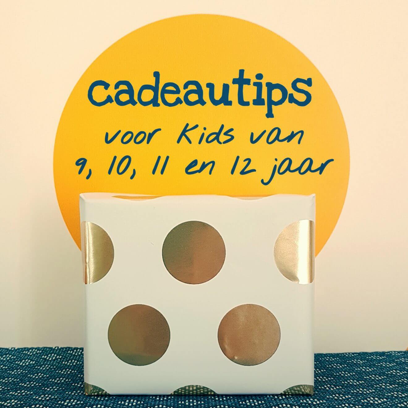 Verjaardagscadeau voor kids van 9, 10, 11 en 12 jaar: leuke cadeau tips voor bovenbouw kinderen