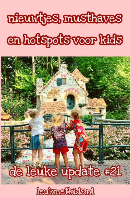 De Leuke Update #21 | nieuwtjes, musthaves en hotspots voor kids