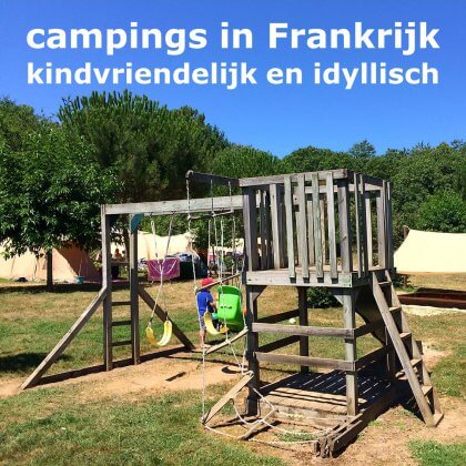 Kamperen met kinderen: fijne Franse kampeerplaatsen. Met speeltuin en bij voorkeur ook met zwembad, meer of rivier, maar niet te massaal.