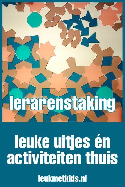 Lerarenstaking: uitjes voor kinderen én leuke activiteiten voor thuis