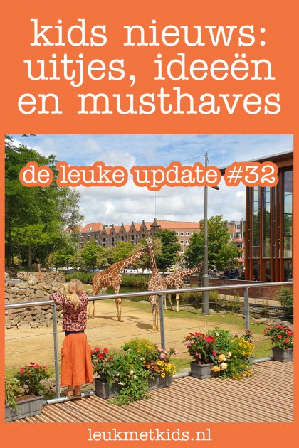 De Leuke Update #32 | nieuwtjes, ideeën, musthaves en uitjes voor kids