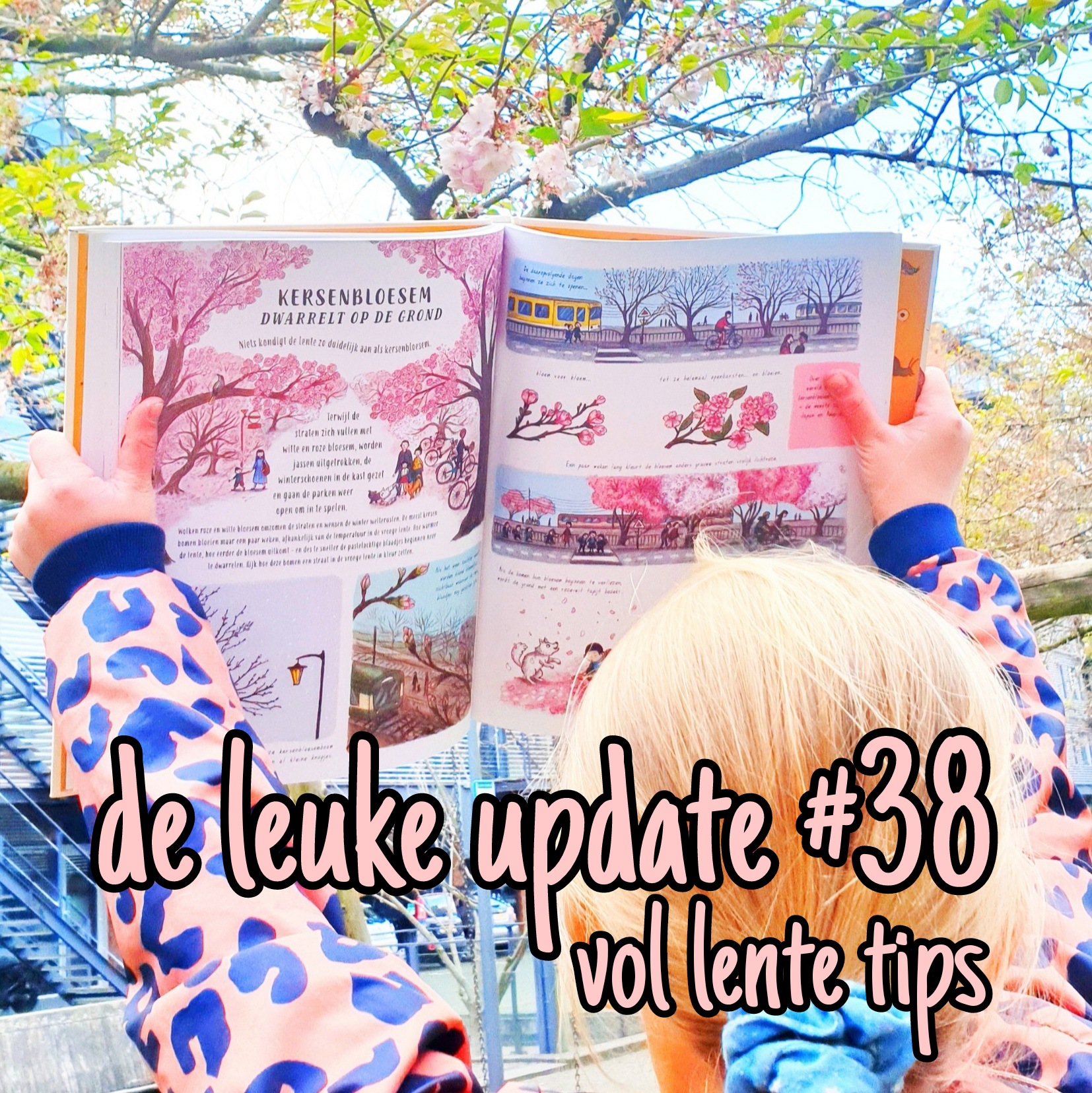 De Leuke Update #38 | nieuwtjes, ideeën, musthaves en uitjes voor kids | vol lente tips en kindvriendelijke buiten uitjes