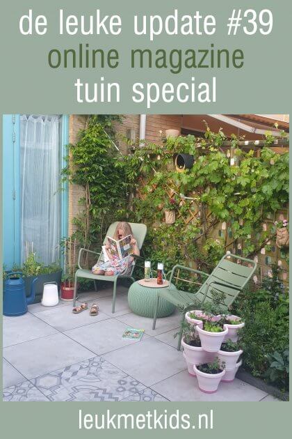 De Leuke Update #39 | online magazine met kids ideeën, musthaves en uitjes | tuin special. Dit keer heel veel tuin tips voor gezinnen met kids, maar ook weer allerlei andere nieuwtjes, ideeën, musthaves en uitjes voor kids.