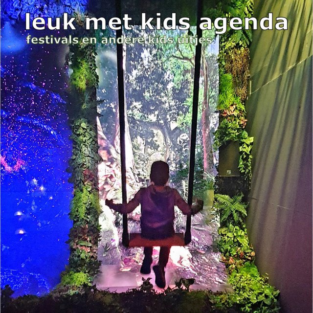 Leuk met kids agenda: festivals en andere uitjes voor kinderen