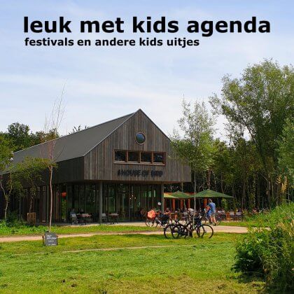 Leuk met kids agenda: festivals en andere uitjes voor kinderen