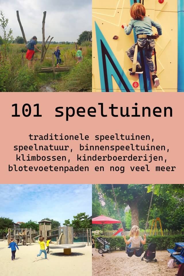 De leukste buitenspeeltuinen en binnenspeeltuinen in heel Nederland. Wat zijn er veel leuke speeltuinen in Nederland, zowel binnen als buiten! Ik verzamelde de leukste buitenspeeltuinen en binnenspeeltuinen in alle provincies van Nederland. Denk aan natuurspeeltuinen, ouderwetse speeltuinen, speelboerderijen, klimbossen, blotevoetenpaden en indoor speeltuinen. Veel plezier met spelen!