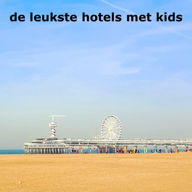 Kindvriendelijke hotels in Nederland: overnachten met kinderen en tieners. Hoe fijn is het om een weekendje weg te gaan met de kinderen. Naar een stad, of juist naar zee of het bos. Daarom verzamel ik leuke kindvriendelijke hotels in Nederland, fijne plekken om te overnachten met kinderen en tieners. Zoals in Den Haag en Scheveningen. 